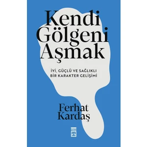 Kendi Gölgeni Aşmak - Ferhat Kardaş