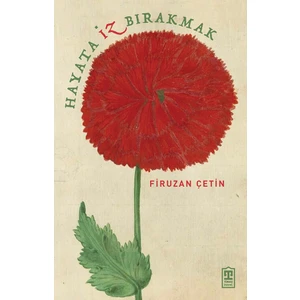 Hayata İz Bırakmak - Firuzan Çetin