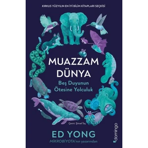 Muazzam Dünya: Beş Duyunun Ötesine Yolculuk - Ed Yong