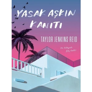 Yasak Aşkın Kanıtı - Taylor Jenkins Reid