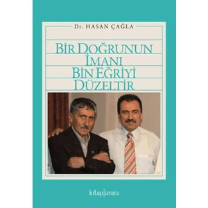 Bir Doğrunun Imanı Bin Eğriyi Düzeltir - Hasan Çağla