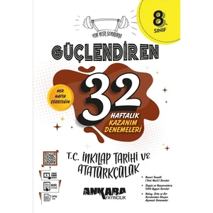 Ankara Yayıncılık 8.Sınıf  Güçlendiren 32 Haftalık T.C. Inkılap Tarihi ve Atatürkçülük Kazanım Denemeleri