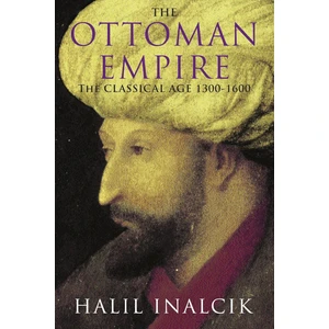 The Ottoman Empire: The Classical Age 1300-1600