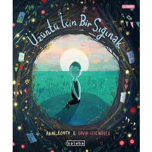 Ketebe Çocuk Üzüntü İçin Bir Sığınak - Anne Booth