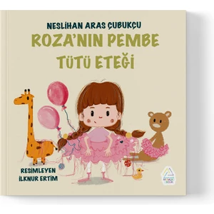 Neslihan Aras Çubukçu -  Roza’nın Pembe Tütü Eteği