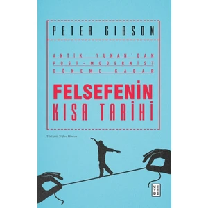 Felsefenin Kısa Tarihi - Peter Gibson