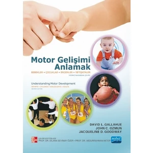 Motor Gelişimi Anlamak - Bebekler, Çocuklar, Ergenler, Yetişkinler – Understanding Motor Development-John C. Ozmun