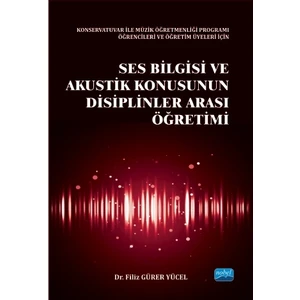 Ses Bilgisi Ve Akustik Konusunun Disiplinler Arası Öğretimi-Filiz Gürer Yücel