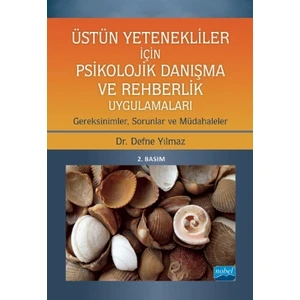 Üstün Yetenekliler İçin Psikolojik Danışma Ve Rehberlik Uygulamaları Gereksinimler, Sorunlar Ve Müdahaleler-Defne Yılmaz