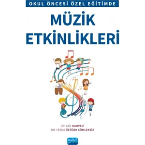 Okul Öncesi Özel Eğitimde Müzik Etkinlikleri - Ferda Öztürk Kömleksiz