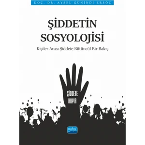 Şiddetin Sosyolojisi - Kişiler Arası Şiddete Bütüncül Bir Bakış - Aysel Günindi Ersöz