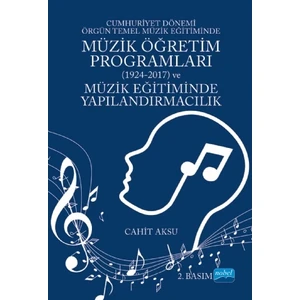 Cumhuriyet Dönemi Örgün Temel Müzik Eğitiminde Müzik Öğretim Programları (1924-2017) ve Müzik Eğitiminde Yapılandırmacılık
