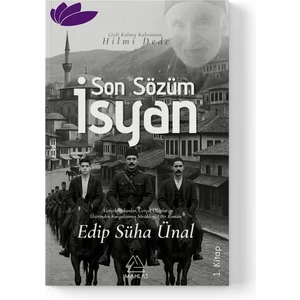 Edip Süha Ünal - Son Sözüm “isyan”