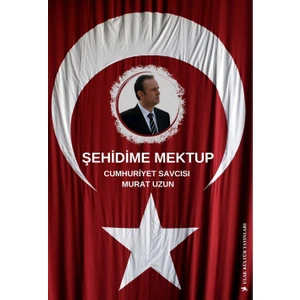 Şehidime Mektup (Cumhuriyet Savcısı Murat Uzun)