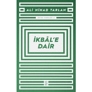 Ketebe Yayınları İkbâl'e Dair - Ali Nihad Tarlan