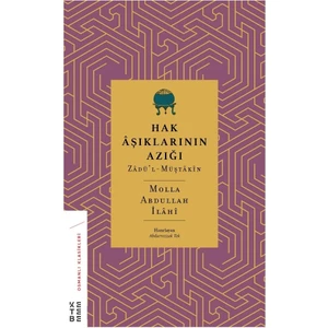 Ketebe Yayınları Hak Âşıklarının Azığı - Molla Abdullah İlâhî