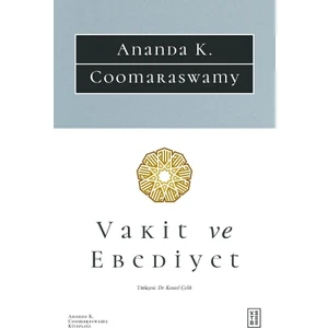 Vakit ve Ebediyet - Ananda K. Coomaraswamy