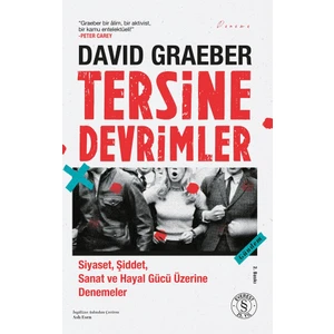 Tersine Devrimler - Siyaset, Şiddet, Sanat Ve Hayalgücü Üzerine Denemeler-David Graeber