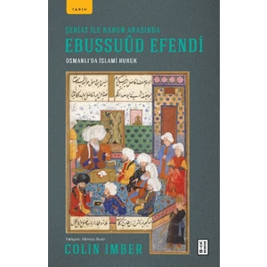 Ketebe Yayınları Şeriat ile Kanun Arasında Ebussuûd Efendi - Colin Imber