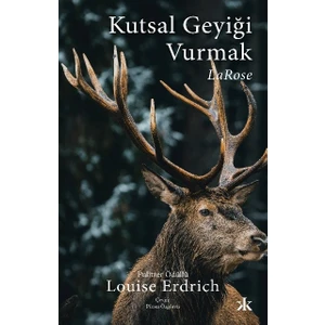 Kutsal Geyiği Vurmak - Louise Erdrich