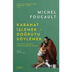 Ketebe Yayınları Kabahat İşlemek, Doğruyu Söylemek - Michel Foucault