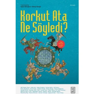 Korkut Ata Ne Söyledi?