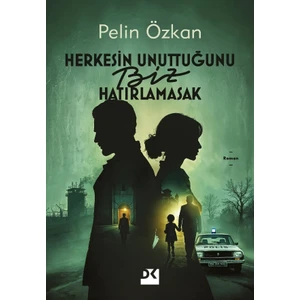 Herkesin Unuttuğunu Biz Hatırlamasak