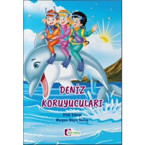 Deniz Koruyucuları - Dilek Erkaya, Meryem Büşra Sevinç, 2.,3. Sınıf Okuma Kitabı