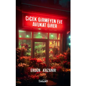 Çiçek Girmeyen Eve Avukat Girer - Ergün Kazanır