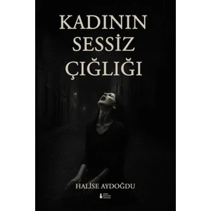 Kadının Sessiz Çığlığı