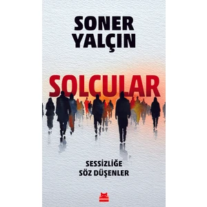Solcular - Sessizliğe Söz Düşenler - Soner Yalçın