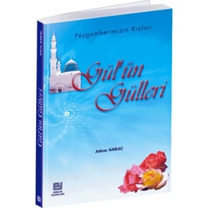 Gülün Gülleri (Peygamberimizin Kızları) - Adem Saraç