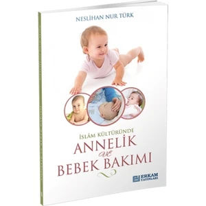 İslam Kültüründe Annelik Ve Bebek Bakımı - Neslihan Nur Türk