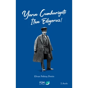 Yarın Cumhuriyeti Ilan Ediyoruz! - Elvan Pektaş Deniz
