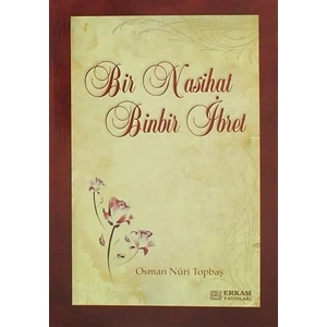 Bir Nasihat Binbir İbret - Osman Nuri Topbaş