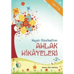 Hayatı Güzelleştiren Ahlak Hikayeleri - 2 - Mehmet Akif Karayel