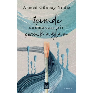 İçimde Susmayan Bir Çocuk Ağlar - Ahmed Günbay Yıldız