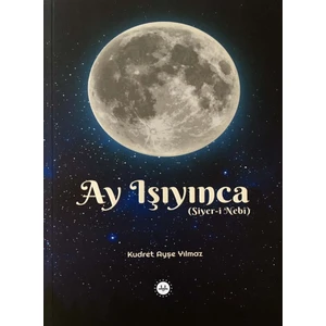 Ay Işıyınca Siyer -Kudret Ayşe Yılmaz