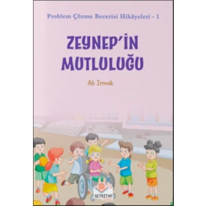 Zeynep'in Mutluluğu - Problem Çözme Becerisi Hikayeleri-1, Ali Irmak, Yarışma Kitabı