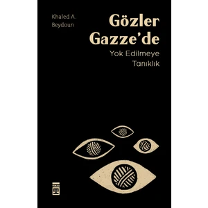 Gözler Gazze'de: Yok Edilmeye Tanıklık - Khaled A. Beydoun