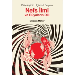 Ketebe Yayınları Psikolojinin Üçüncü Boyutu Nefs İlmi ve Rüyaların Dili (Ciltli) - Mustafa Merter