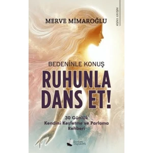 Bedeninle Konuş, Ruhunla Dans Et!