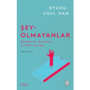 Ketebe Yayınları Şey-Olmayanlar - Byung-Chul Han