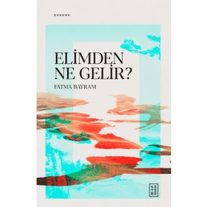 Ketebe Yayınları Elimden Ne Gelir? - Fatma Bayram