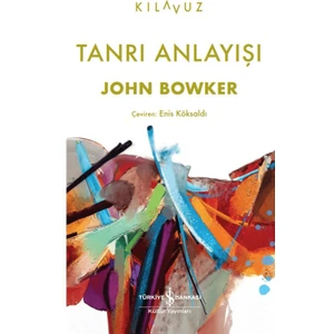 Tanrı Anlayışı - John Bowker
