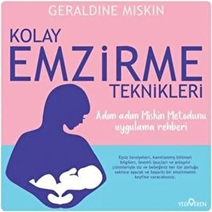 Yediveren Kolay Emzirme Teknikleri Geraldine Miskin Adım Adım Uygulama Rehberi 180 Sayfa