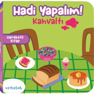 Hadi Yapalım! - Kahvaltı - Hareketli Kitap