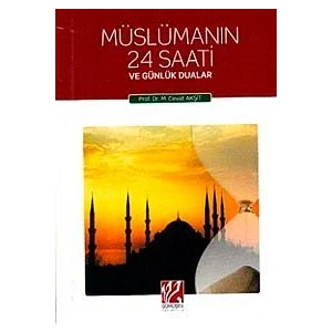 Müslümanın 24 Saati ve Günlük Dualar