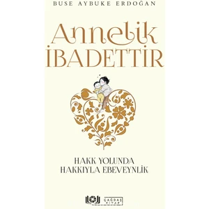 Annelik Ibadettir  Hakk Yolunda Hakkıyla Ebeveynlik