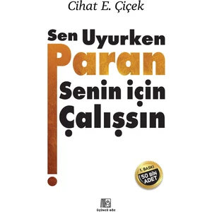 Sen Uyurken Paran Senin İçin  Çalışsın - Cihat E. Çiçek